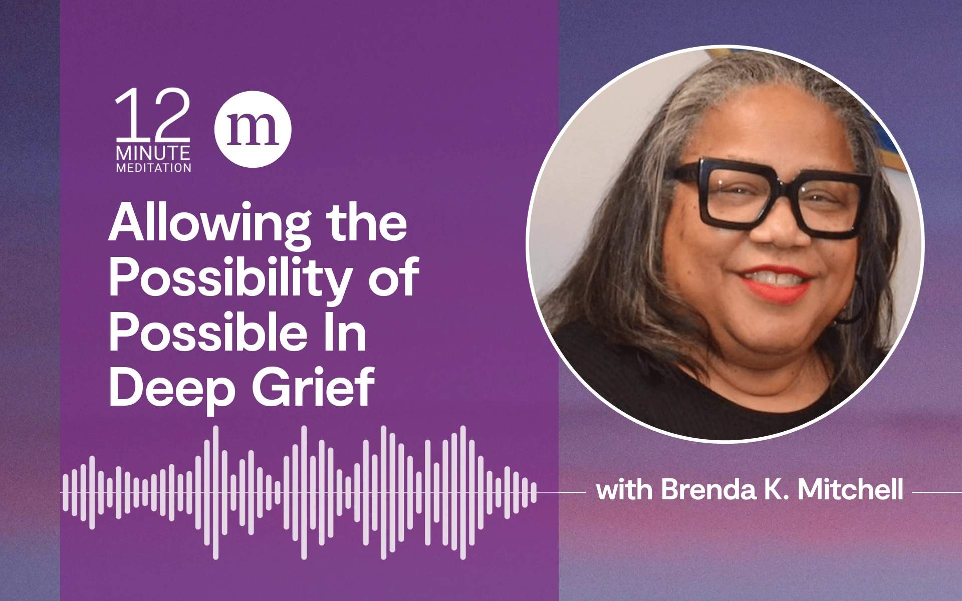 Healing Grief Meditation: Finding Possibility in Loss